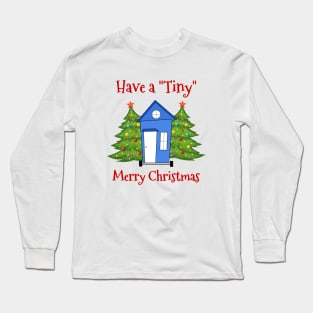 Have a Tiny Merry Christmas Long Sleeve T-Shirt